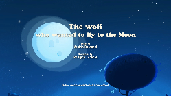 The Wolf Who Wanted To Fly To The Moon