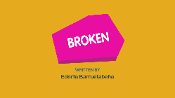 Broken