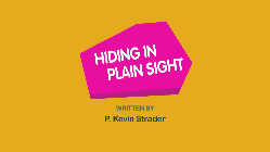 Hiding in Plain Sight